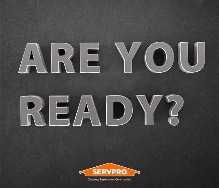 text that says "are your ready?" with SERVPRO logo underneath